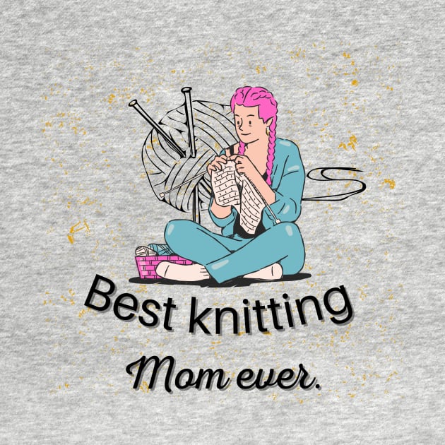Best Knitting Mom Ever by Prilidiarts